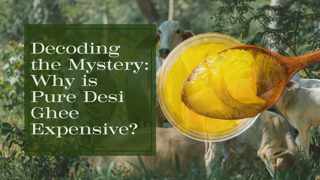 Decoding the Mystery: Why is Pure Desi Ghee Expensive?